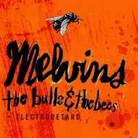 Melvins The Bulls & The Bees / Electroretar
