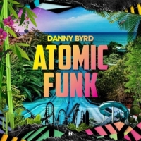 Byrd, Danny Atomic Funk (lp+cd)