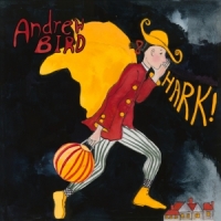 Bird, Andrew Hark! -coloured-