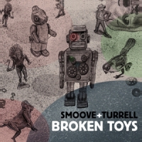 Smoove & Turrell Broken Toys