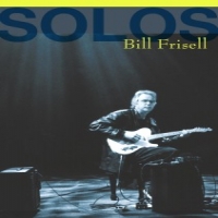 Frisell, Bill Solos: The Jazz Sessions
