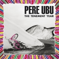 Pere Ubu Tenement Year