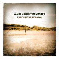 Mcmorrow, James Vincent Early In The Morning