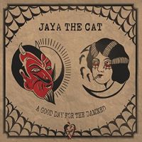 Jaya The Cat A Good Day For The Damned