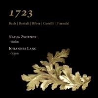 Zwiener, Nadja & Johannes Lang 1723: Bach, Bertali, Biber, Corelli & Pisendel