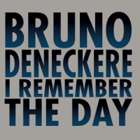 Deneckere, Bruno I Remember The Day