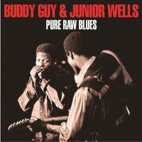 Guy, Buddy & Junior Wells Pure Raw Blues