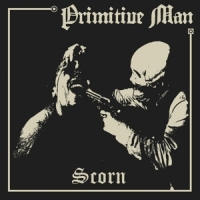 Primitive Man Scorn -coloured-