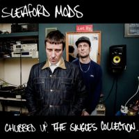 Sleaford Mods Chubbed Up