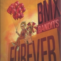 Bmx Bandits Bmx Bandits Forever