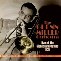 Miller, Glenn -orchestra- Live At The Glen Island Casino 1939