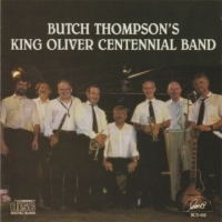 Thompson, Butch - King Oliver Centen Butch Thompson S King Oliver Centen