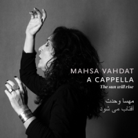Vahdat, Mahsa The Sun Will Rise - A Cappella