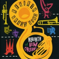 Rebirth Brass Band Rebirth Of New Orleans