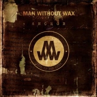 Man Without Wax Anchor