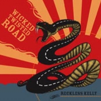 Reckless Kelly Wicked Twisted Road