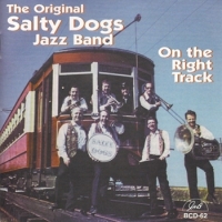 Original Salty Dogs Jazz Band, The On The Right Track