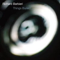 Barbieri, Richard Things Buried