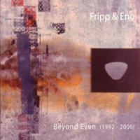 Fripp, Robert/brian Eno Beyond Even (1992-2006)