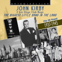 Kirby, John & Onyx Club Boys Biggest Little Band In The Land 1937-1945