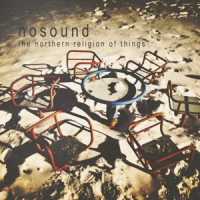 Nosound Northern Religion Of Things