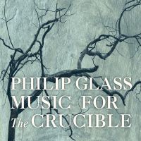 Glass, Philip Music From The Crucible