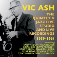 Ash, Vic Quintet & Jazz Five Studio And Live Recordings 1959-196