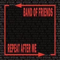 Band Of Friends Repeat After Me