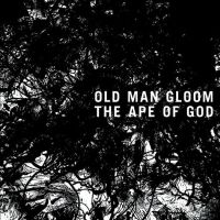 Old Man Gloom Ape Of God - Vol 1