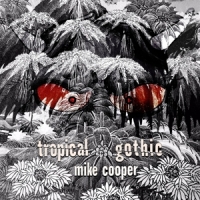 Cooper, Mike Tropical Gothic