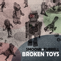 Smoove & Turrell Broken Toys