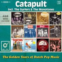 Catapult (+ The Surfers & The Monotones) Golden Years Of Dutch Pop Music