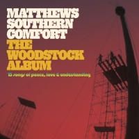 Matthews Southern Comfort The Woodstock Album / 15 Songs Of P