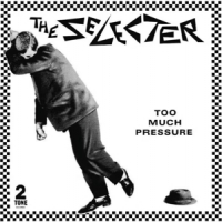Selecter Too Much Pressure