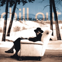 Hooker, John Lee Chill Out