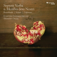 Ensemble Correspondances Sebastien Septem Verba & Membra Jesu Nostri