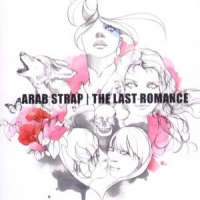 Arab Strap The Last Romance