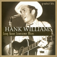 Williams, Hank Long Gone Lonesome Blues
