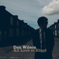 Wilson, Dan / The Cubical All Love Is Blind