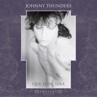 Thunders, Johnny Que Sera Sera