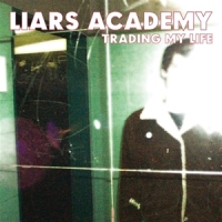 Liars Academy Trading My Life & First Demo Ep