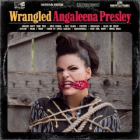 Presley, Angaleena Wrangled