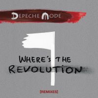 Depeche Mode Where's The Revolution -remixes-