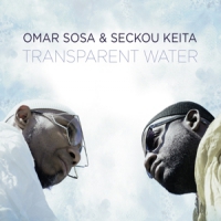 Omar Sosa & Seckou Keita Transparent Water