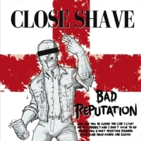 Close Shave Bad Reputation