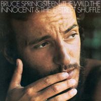 Springsteen, Bruce The Wild, The Innocent And The E Street Shuffle