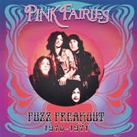 Pink Fairies Fuzz Freakout 1970-1971 (blue/pink/