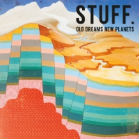 Stuff. Old Dreams New Planets