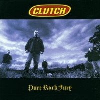 Clutch Pure Rock Fury
