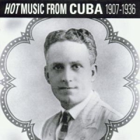 Various Hot Music From Cuba 1907-